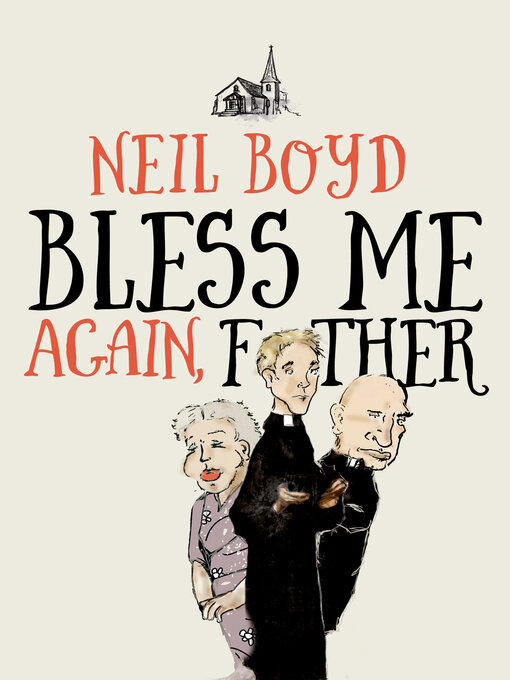 Title details for Bless Me Again, Father by Neil Boyd - Available